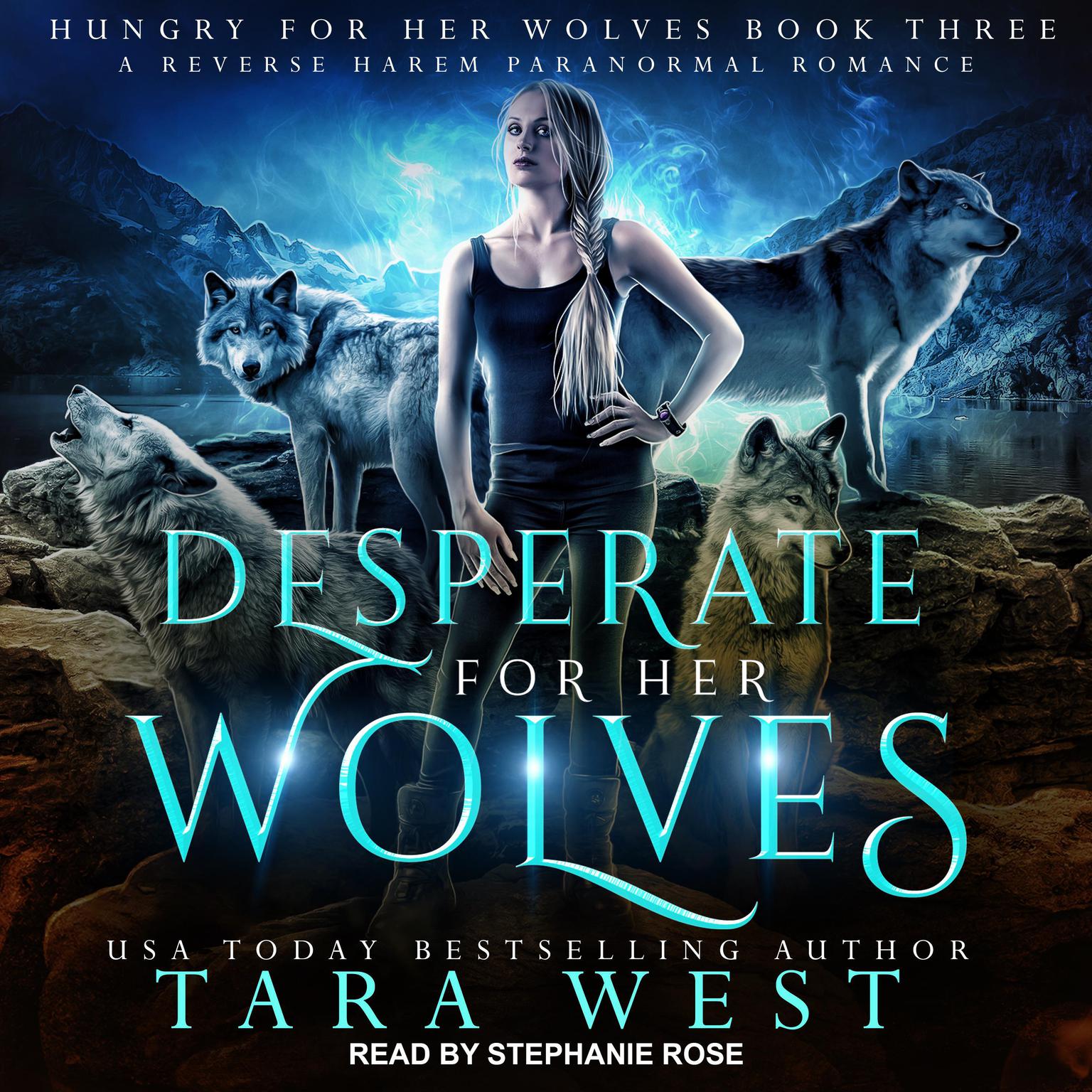 Desperate for Her Wolves: A Reverse Harem Paranormal Romance Audiobook, by Tara West