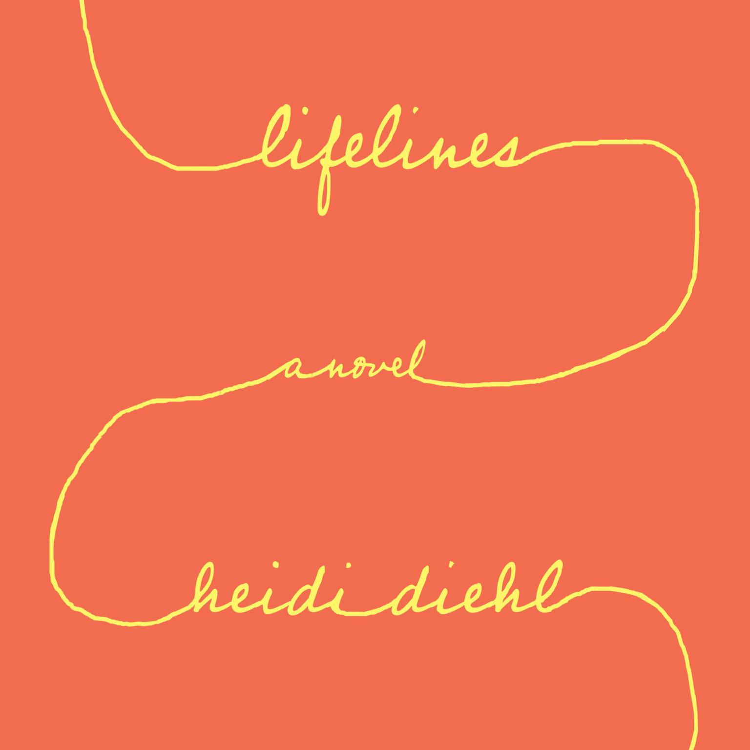 Lifelines: A Novel Audiobook, by Heidi Diehl