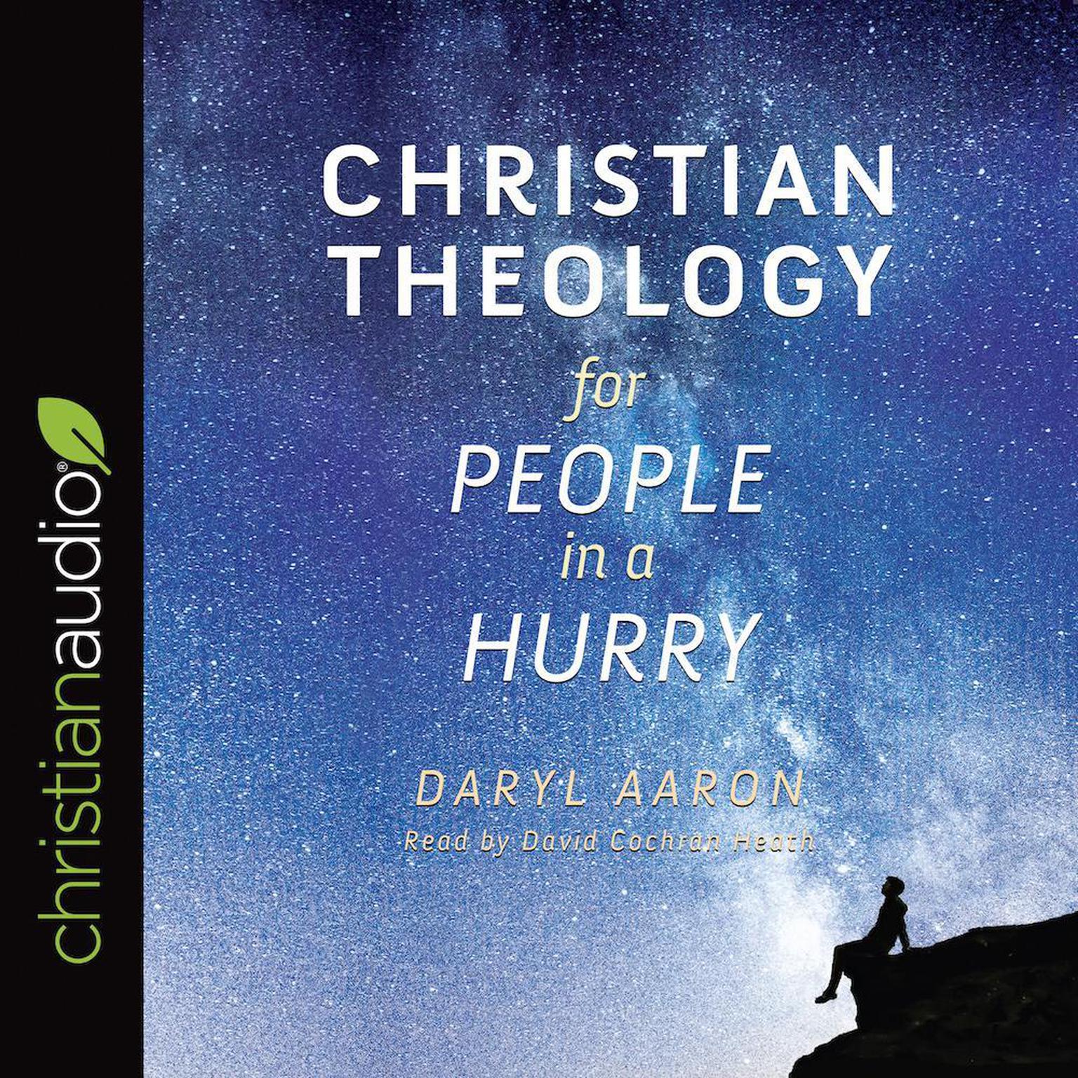 Christian Theology for People in a Hurry Audiobook, by Daryl Aaron