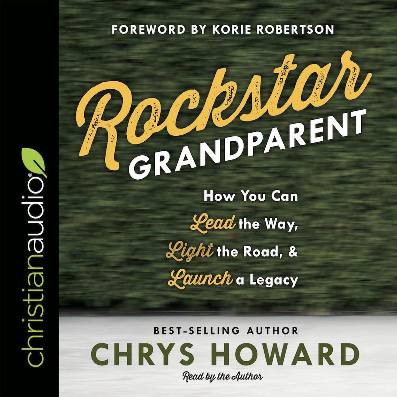 Rockstar Grandparent: How You Can Lead the Way, Light the Road, and Launch a Legacy Audiobook, by Chrys Howard