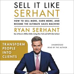 Transform People into Clients: Sales Hooks from Sell It Like Serhant with Exclusive Audio Content Audiobook, by 