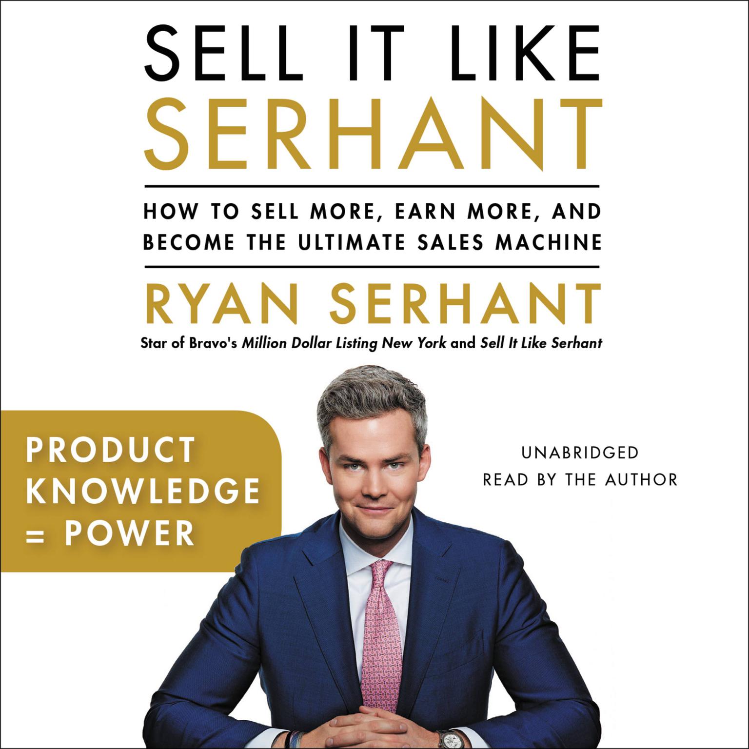 Product Knowledge = Power: Sales Hooks from Sell It Like Serhant Audiobook, by Ryan Serhant