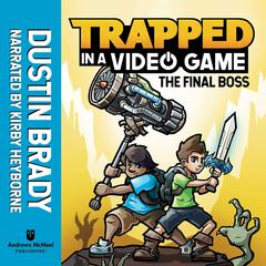 Trapped in a Video Game: The Final Boss Audiobook, by Dustin Brady