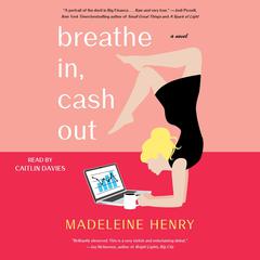 Breathe In, Cash Out: A Novel Audiobook, by Madeleine Henry