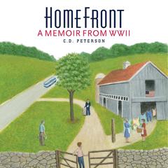 Home Front  A memoir from WWII Audiobook, by C. D. Peterson