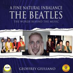 A Fine Natural Inbalance TheBeatles - The Worlds Behind the Music Audiobook, by Geoffrey Giuliano