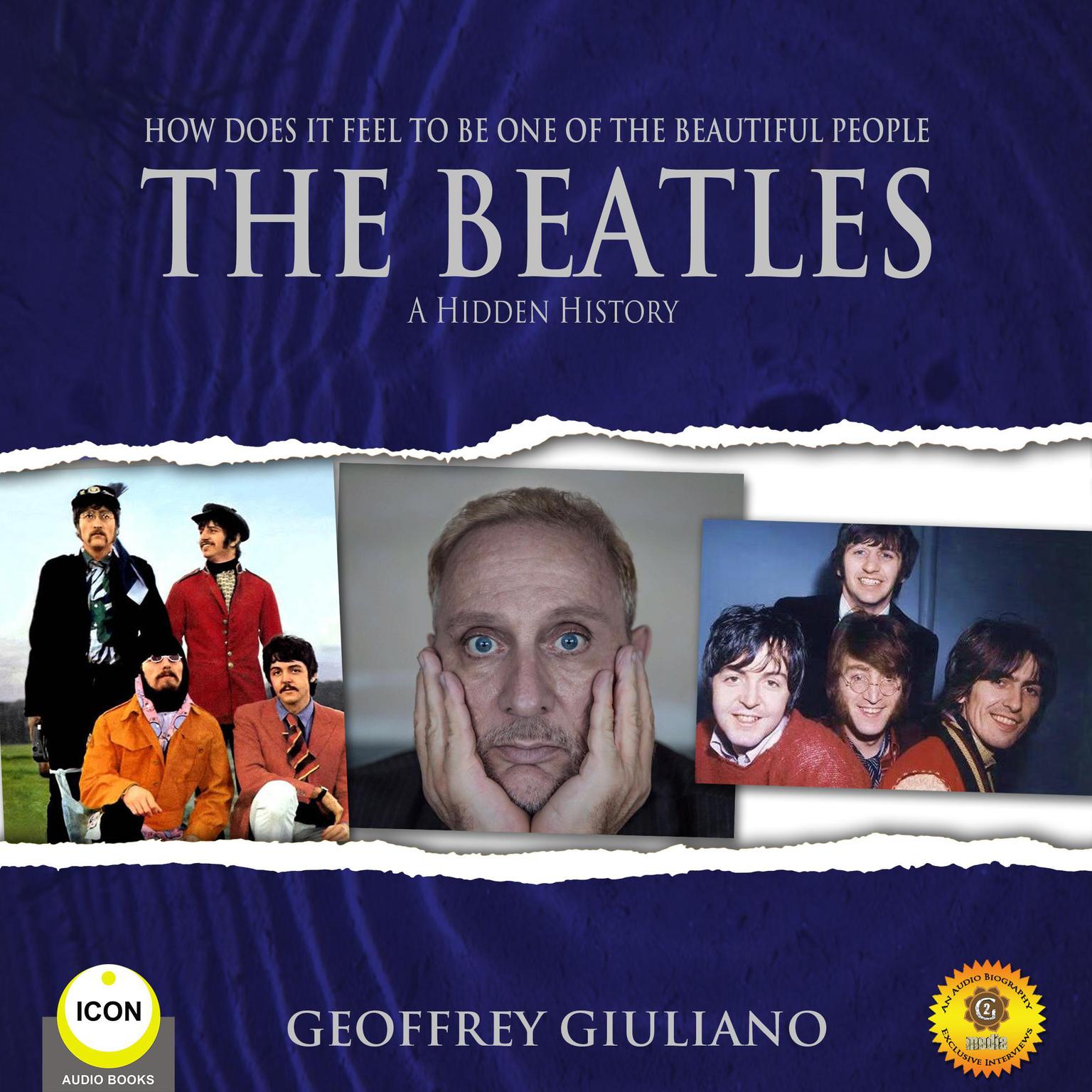 How Does It Feel To Be One of the Beautiful People - The Beatles A Hidden History Audiobook, by Geoffrey Giuliano