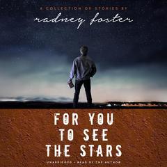 For You To See The Stars Audiobook, by Radney Foster