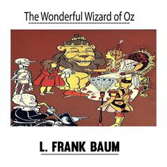 The Wonderful Wizard of Oz Audiobook, by L. Frank Baum