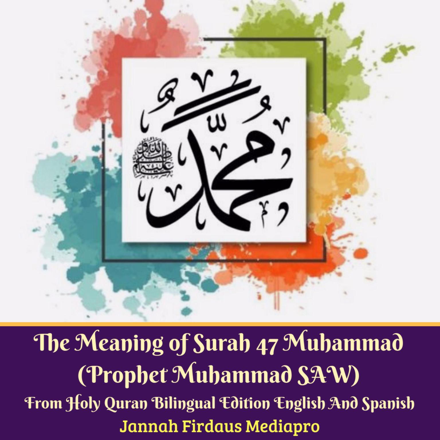 The Meaning of Surah 47 Muhammad (Prophet Muhammad SAW) From Holy Quran Bilingual Edition English And Spanish Audiobook, by Jannah Firdaus Foundation