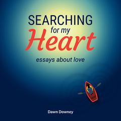 Searching for My Heart Audiobook, by Dawn Downey