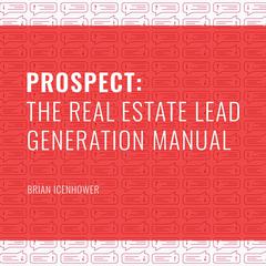 PROSPECT: The Real Estate Lead Generation Manual Audiobook, by Brian Icenhower