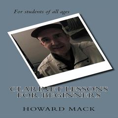 Clarinet Lessons for Beginners Audiobook, by Howard Mack