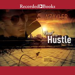 Heart of the Hustle Audiobook, by A'zayler 