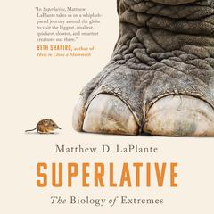 Superlative: The Biology of Extremes Audiobook, by Matthew D. LaPlante