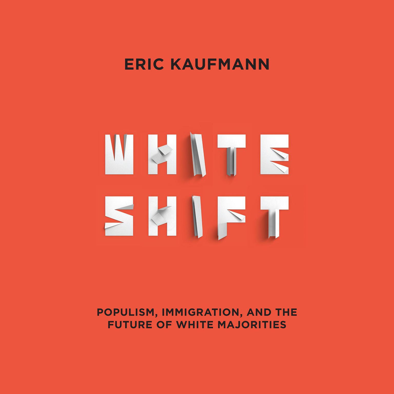 Whiteshift: Populism, Immigration, and the Future of White Majorities Audiobook, by Eric Kaufmann