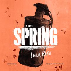 Spring: A Novel Audiobook, by Leila Rafei