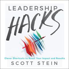 Leadership Hacks: Clever Shortcuts to Boost Your Impact and Results Audiobook, by 