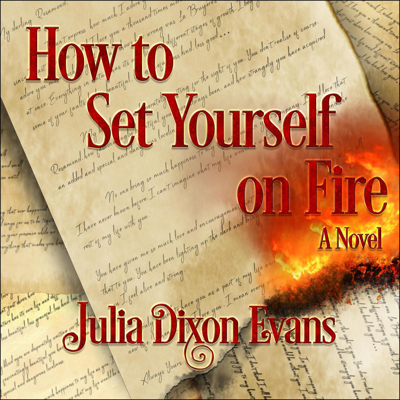 How to Set Yourself on Fire Audiobook, by Julia Dixon Evans