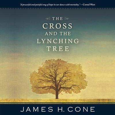 The Cross and the Lynching Tree Audiobook, by James H. Cone