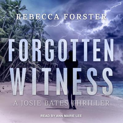 Forgotten Witness: A Josie Bates Thriller Audiobook, by 
