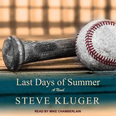 Last Days of Summer Audiobook, by Steve Kluger