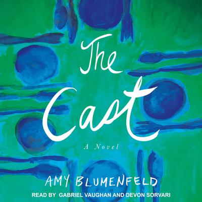 The Cast: A Novel Audiobook, by Amy Blumenfeld