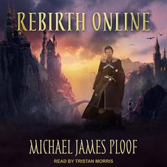 Rebirth Online Audiobook, by Michael James Ploof