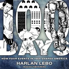 100 Days: How Four Events in 1969 Shaped America Audiobook, by Harlan Lebo
