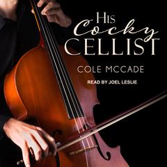 His Cocky Cellist Audiobook, by Cole McCade