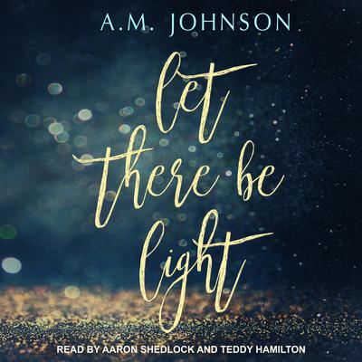 Let There Be Light Audiobook, by A.M. Johnson