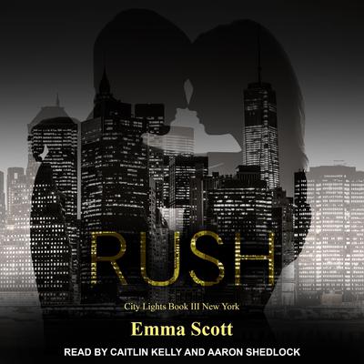 Rush: City Lights Book 3 - New York City Audiobook, by Emma Scott