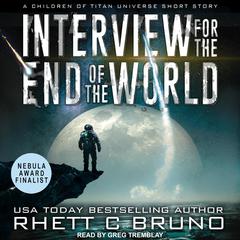 Interview for the End of the World: A Children of Titan Universe Short Story Audiobook, by 