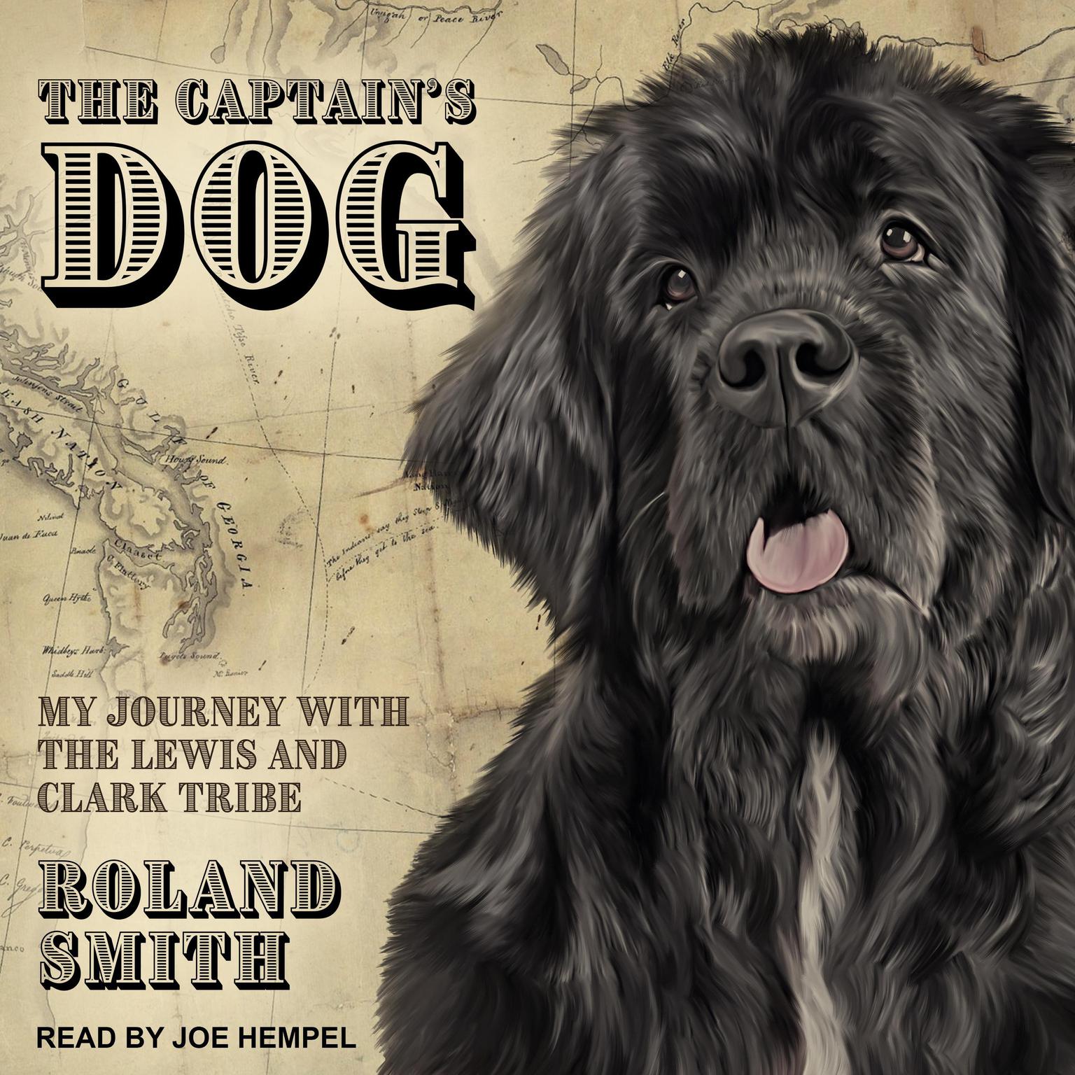 The Captains Dog: My Journey with the Lewis and Clark Tribe Audiobook, by Roland Smith