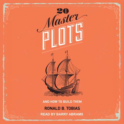 20 Master Plots: And How to Build Them Audiobook, by Ronald B. Tobias