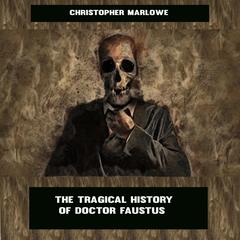 The Tragical History of Doctor Faustus Audiobook, by Christopher Marlowe