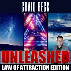 Unleashed: Law Of Attraction Edition Audiobook, by Craig Beck