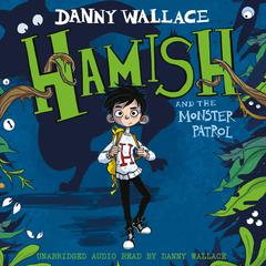 Hamish and the Monster Patrol Audiobook, by Danny Wallace