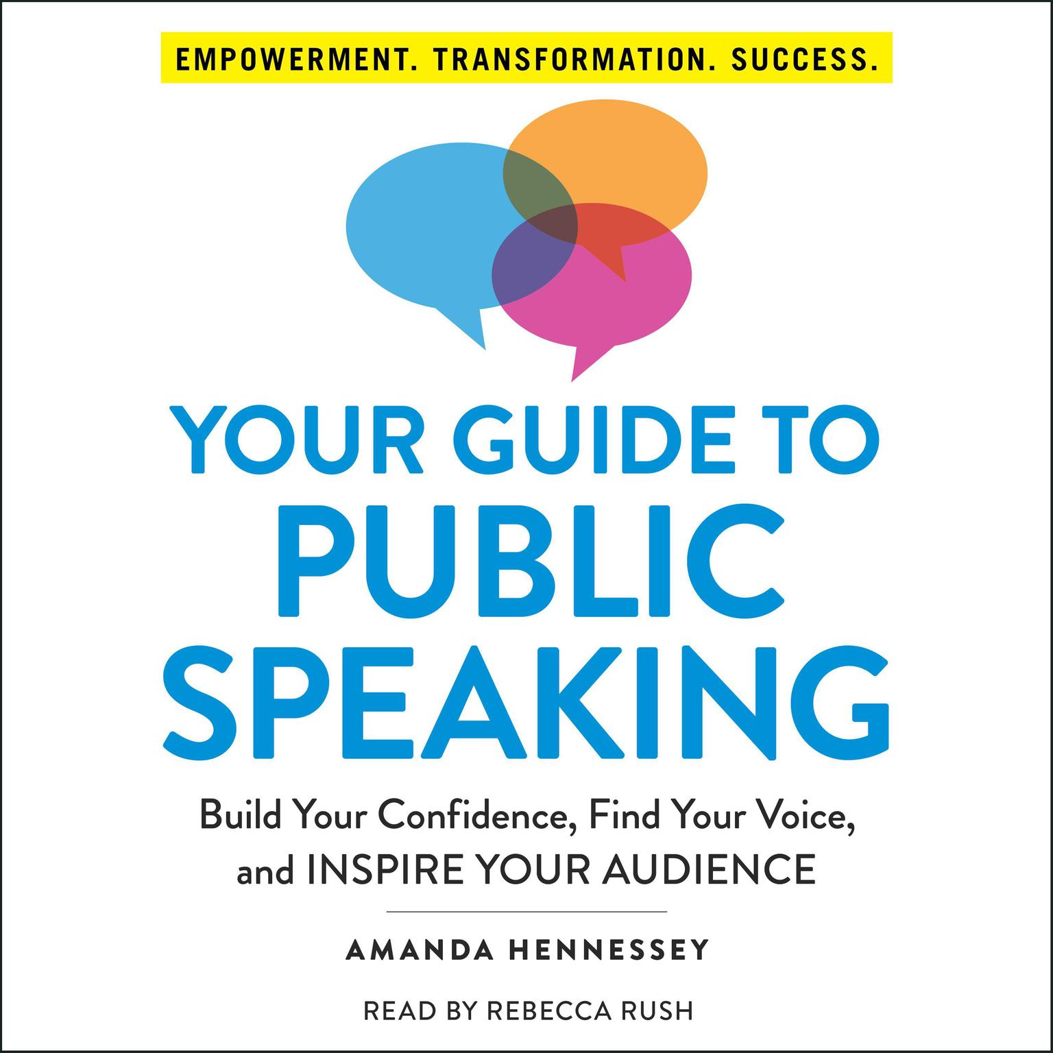 Your Guide to Public Speaking: Build Your Confidence, Find Your Voice, and Inspire Your Audience Audiobook, by Amanda Hennessey