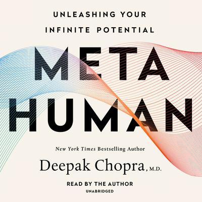 Metahuman: Unleashing Your Infinite Potential Audiobook, by Deepak Chopra