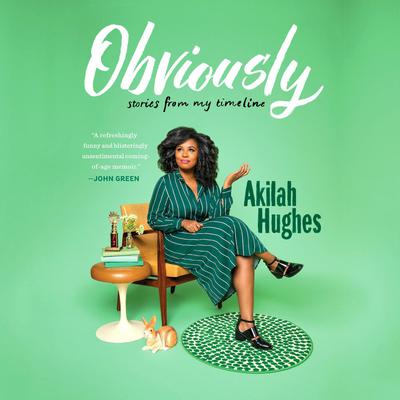 Obviously: Stories from My Timeline Audiobook, by Akilah Hughes