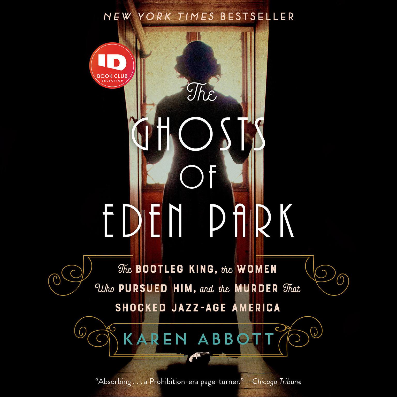 The Ghosts of Eden Park: The Bootleg King, the Women Who Pursued Him, and the Murder That Shocked Jazz-Age America Audiobook, by Karen Abbott