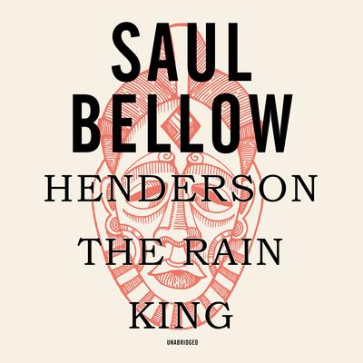 Henderson the Rain King Audiobook, by Saul Bellow