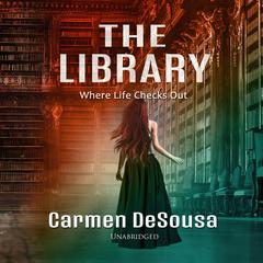 The Library:  Where Life Checks Out Audiobook, by 