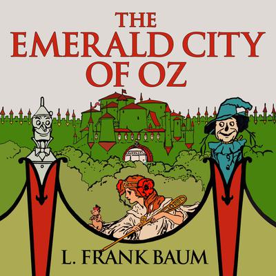The Emerald City of Oz Audiobook, by L. Frank Baum