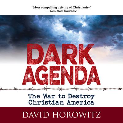 Dark Agenda: The War to Destroy Christian America Audiobook, by David Horowitz