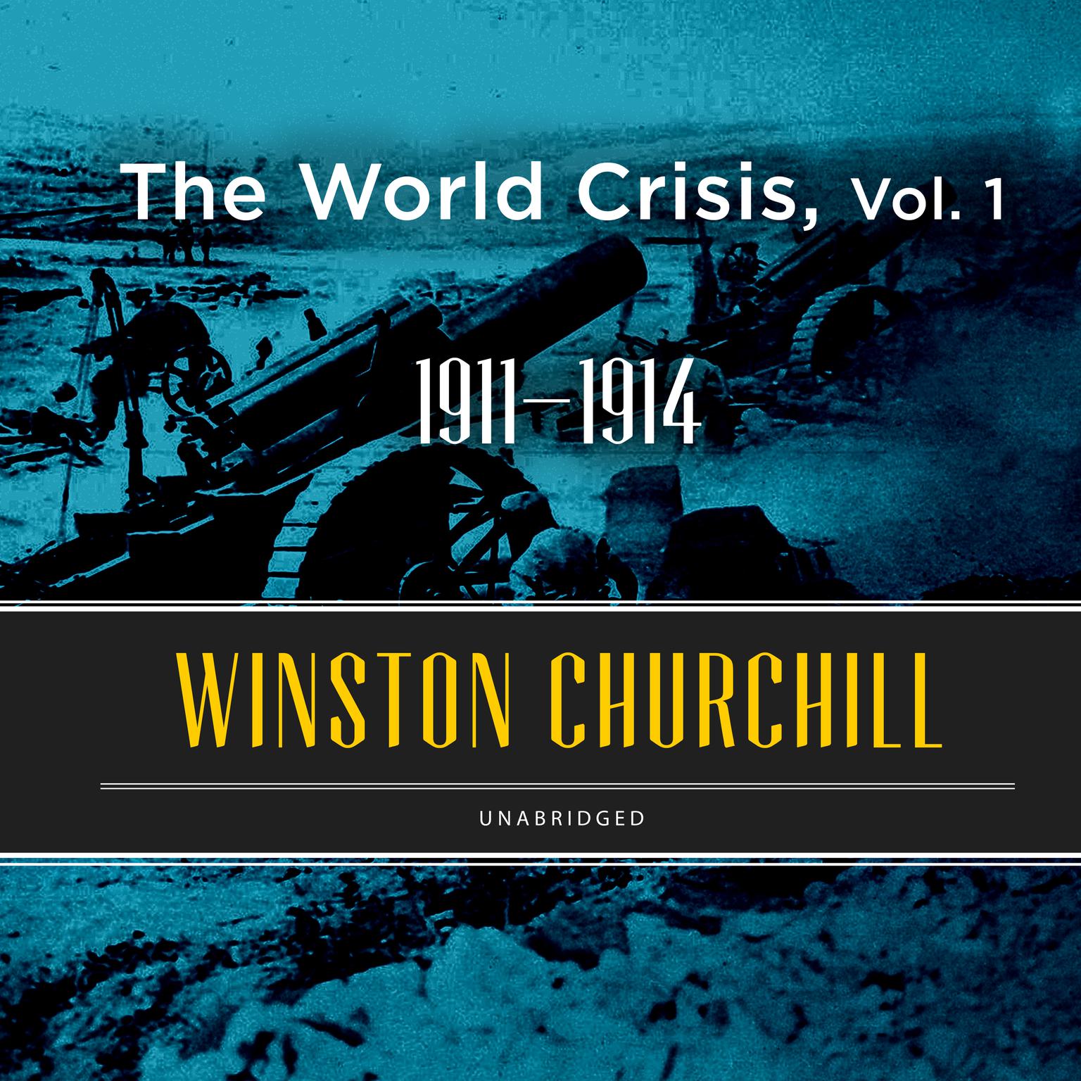 The World Crisis, Vol. 1: 1911–1914 Audiobook