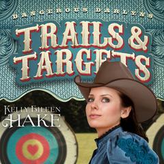 Trails & Targets Audiobook, by Kelly Eileen Hake