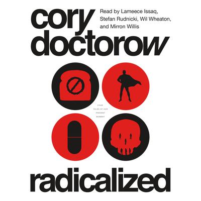 Radicalized: Four Tales of Our Present Moment Audiobook, by Cory Doctorow