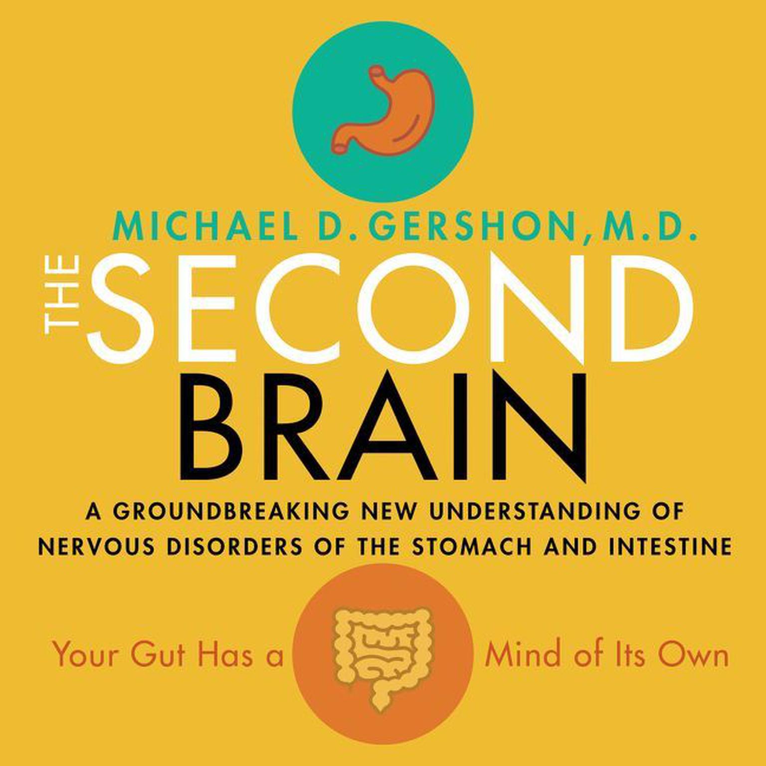The Second Brain: A Groundbreaking New Understanding of Nervous Disorders of the Stomach and Intestine Audiobook, by Michael Gershon